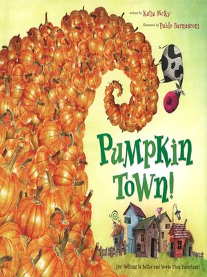 cover image of Pumpkin Town! Or, Nothing Is Better and Worse Than Pumpkins